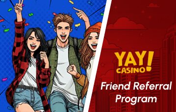 Yay Casino Friend Referral Program